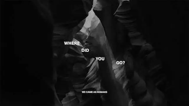 Where did you go?