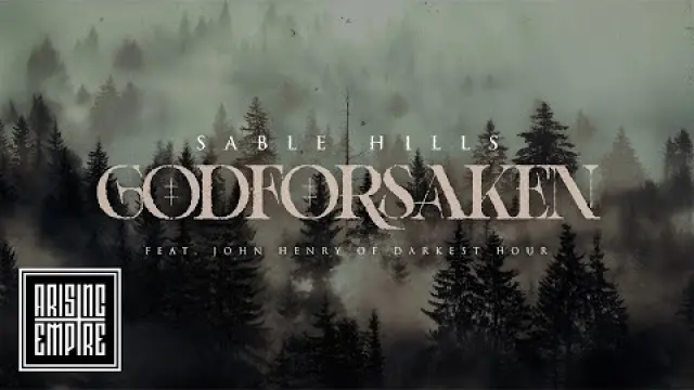 Sable Hills - Godforsaken ft. John Henry of DARKEST HOUR